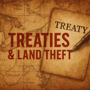 📜 Treaties & Land Theft